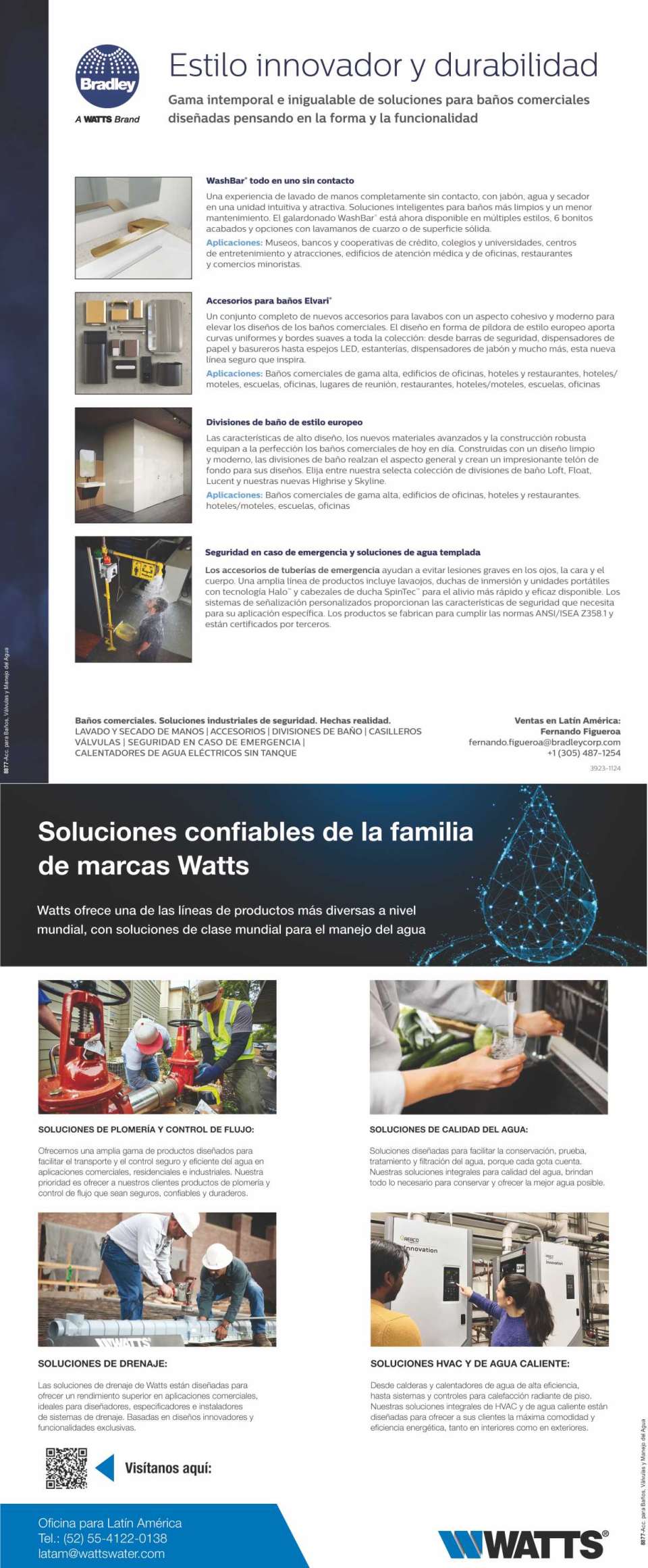 WATTS ofrece una de las lineas de productos mas diversas a nivel mundial para el manejo del agua. - - BRADLEY - Soluciones para baños comerciales diseñadas pensando en la forma y la funcionalidad